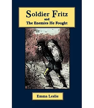Soldier Fritz and the Enemies He Fought: A Story of the Reformation