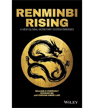 Renminbi Rising: A New Global Monetary System Emerges