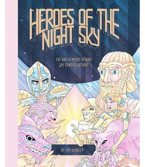 Heroes of the Night Sky: The Greek Myths Behind the Constellations