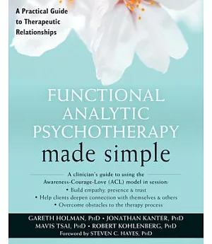 Functional Analytic Psychotherapy Made Simple: A Practical Guide to Therapeutic Relationships