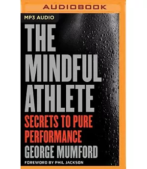 The Mindful Athlete: Secrets to Pure Performance