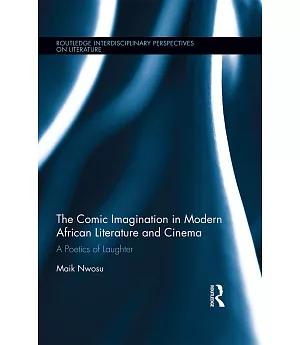 The Comic Imagination in Modern African Literature and Cinema: A Poetics of Laughter