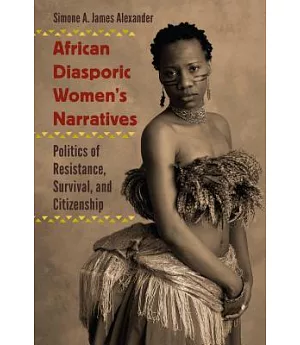 African Diasporic Women’’s Narratives: Politics of Resistance, Survival, and Citizenship