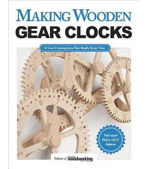 Making Wooden Gear Clocks: 6 Cool Contraptions That Really Keep Time