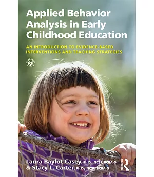 Applied Behavior Analysis in Early Childhood Education: An Introduction to Evidence-based Interventions and Teaching Strategies