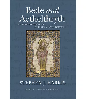 Bede and Aethelthryth: An Introduction to Christian Latin Poetics