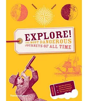 Explore!: The Most Dangerous Journeys of All Time