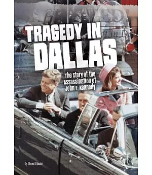 Tragedy in Dallas: The Story of the Assassination of John F. Kennedy