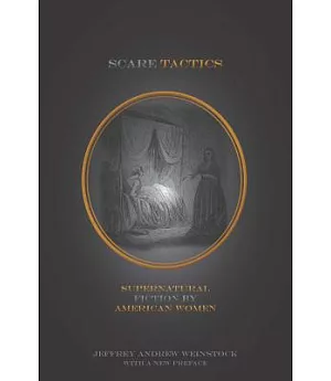 Scare Tactics: Supernatural Fiction by American Women