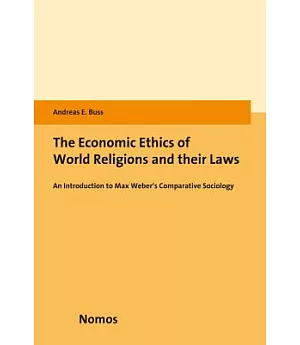 The Economic Ethics of World Religions and Their Laws: An Introduction to Max Weber’s Comparative Sociology