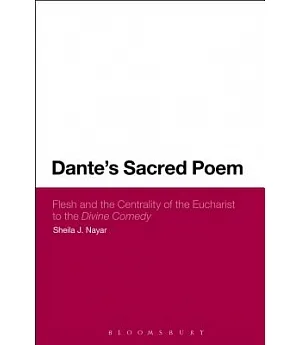 Dante’s Sacred Poem: Flesh and the Centrality of the Eucharist to the Divine Comedy