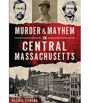 Murder & Mayhem in Central Massachusetts