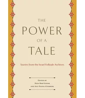 The Power of a Tale: Stories from the Israel Folktale Archives