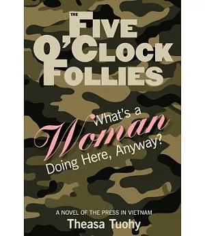 The Five O’clock Follies: What’s a Woman Doing Here, Anyway?