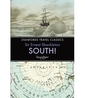 South!: The Story of Shackleton’s Last Expedition 1914-1917