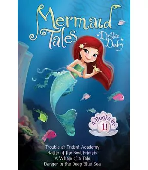 Mermaid Tales 4-books-in-1!: Trouble at Trident Academy / Battle of the Best Friends / a Whale of a Tale / Danger in the Deep Bl