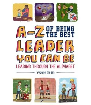 A-Z of Being the Best Leader You Can Be: Leading Through the Alphabet