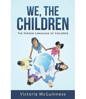 We, the Children: The Hidden Language of Children