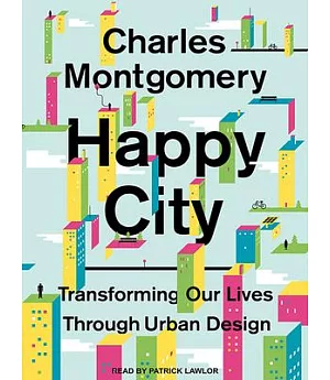 Happy City: Transforming Our Lives Through Urban Design