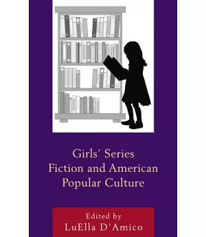 Girls’ Series Fiction and American Popular Culture