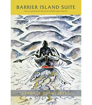 Barrier Island Suite: Poems Inspired by The Horn Island Logs of Walter Inglis Anderson