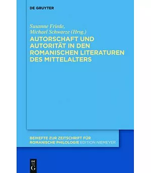 Autorschaft Und Autorität in Den Romanischen Literaturen Des Mittelalters