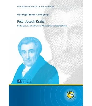 Peter Joseph Krahe: Beitraege Zur Architektur Des Klassizismus in Braunschweig