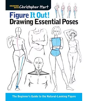 Figure It Out! Drawing Essential Poses: The Beginner’s Guide to the Natural-Loking Figure