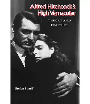 Alfred Hitchcock’s High Vernacular: Theory and Practice