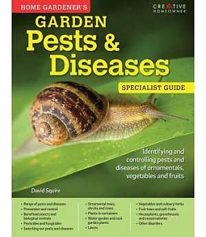 Home Gardener’s Garden Pests & Diseases: Identifying and controlling pests and diseases of ornamentals, vegetables and fruits