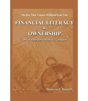 Financial Literacy & Ownership: What They Don’t Want Us to Know