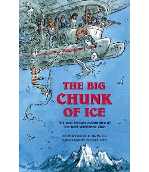 The Big Chunk of Ice: The Last Know Adventure of the Mad Scientists’ Club