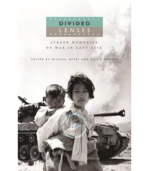 Divided Lenses: Screen Memories of War in East Asia