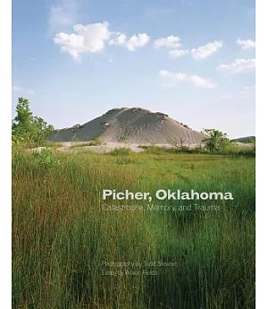 Picher, Oklahoma: Catastrophe, Memory, and Trauma