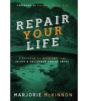 Repair Your Life: A Program for Recovery from Incest & Childhood Sexual Abuse