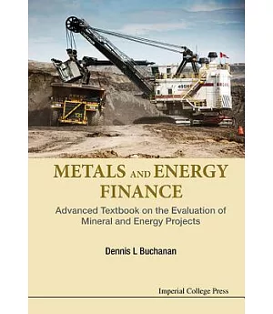 Metals and Energy Finance: Advanced Textbook on the Evaluation of Mineral and Energy Projects