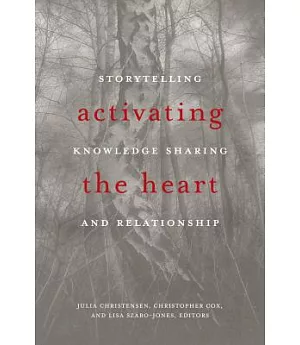 Activating the Heart: Storytelling, Knowledge Sharing, and Relationship