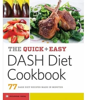 The Quick & Easy Dash Diet Cookbook: 77 Dash Diet Recipes Made in Minutes