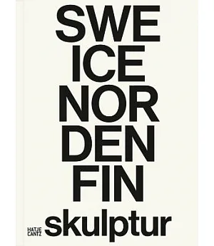 Skulptur: Contemporary Sculpture from Denmark, Finland, Iceland, Norway, and Sweden