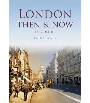 London Then & Now: In Colour