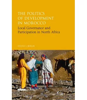 The Politics of Development in Morocco: Local Governance and Participation in North Africa