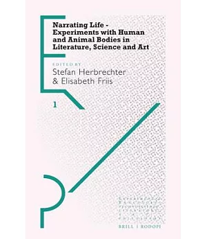 Narrating Life: Experiments With Human and Animal Bodies in Literature, Science and Art