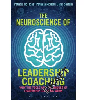 The Neuroscience of Leadership Coaching: Why the Tools and Techniques of Leadership Coaching Work