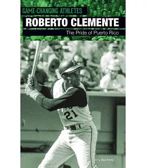 Roberto Clemente: The Pride of Puerto Rico