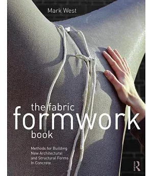 The Fabric Formwork Book: Methods for Building New Architectural and Structural Forms in Concrete