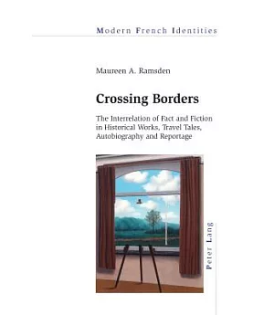 Crossing Borders: The Interrelation of Fact and Fiction in Historical Works, Travel Tales, Autobiography and Reportage