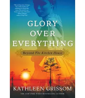 Glory Over Everything: Beyond the Kitchen House