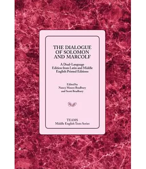 The Dialogue of Solomon and Marcolf: A Dual-Language Edition from Latin and Middle English Printed Editions