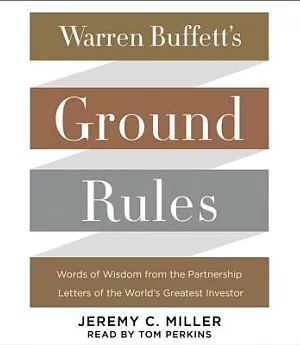 Warren Buffett’s Ground Rules: Words of Wisdom from the Partnership Letters of the World’s Greatest Investor