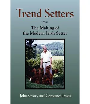 Trend Setters: The Making of the Modern Irish Setter